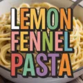 Pasta With Roasted Fennel And Lemon Recipe