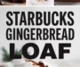 Starbucks Gingerbread Loaf Recipe