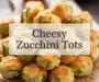 Cheesy Zucchini Tots Recipe