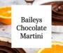 Creamy And Delicious Baileys Chocolate Martini Recipe To Savor