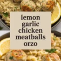 Lemon Garlic Chicken Meatballs Orzo Recipe