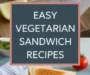 Easy Vegetarian Sandwich Recipes