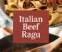 Italian Beef Ragu Recipe