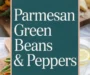Parmesan Green Beans & Peppers Recipe