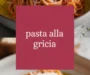 Pasta Alla Gricia (Authentic Italian Recipe)