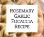 Rosemary Garlic Focaccia Recipe