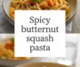 Spicy Butternut Squash Pasta Recipe