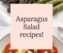Asparagus Salad Recipes!