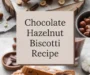 Chocolate Hazelnut Biscotti Recipe