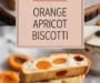 Orange Apricot Biscotti Recipe