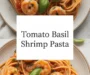 Tomato Basil Shrimp Pasta Recipe