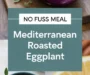 Best Mediterranean Roasted Eggplant Recipe – Easy And Delicious