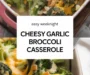 Cheesy Garlic Broccoli Casserole Recipe