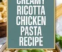 Creamy Ricotta Chicken Pasta Recipe