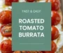Easy Burrata Bread Appetizer With Roasted Tomatoes Recipe