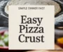 Easy Pizza Crust Recipe For Beginners