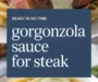 Gorgonzola Sauce Recipe: Perfect Pairing For Steak & Pasta