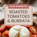 OVEN ROASTED TOMATOES & BURRATA SALAD RECIPE Recipe