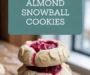 Raspberry Filled Almond Snowball Cookies Recipe
