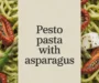 Pesto Pasta With Sun Dried Tomatoes And Roasted Asparagus Recipe