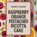 Raspberry Orange Pistachio Ricotta Cake Recipe